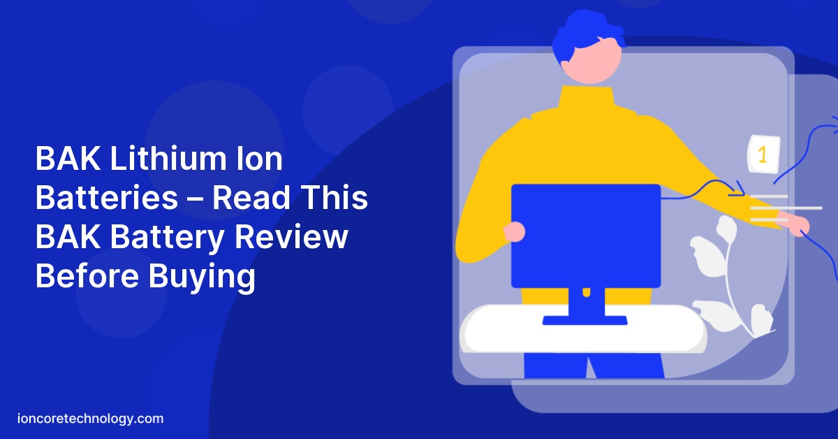 BAK Lithium Ion Batteries – Read This BAK Battery Review Before Buying