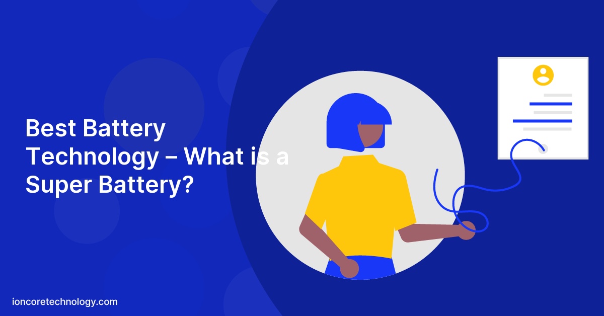 Best Battery Technology – What is a Super Battery?