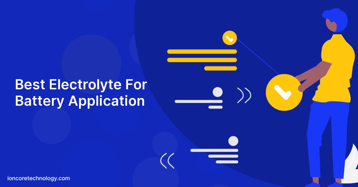 Best Electrolyte For Battery Application