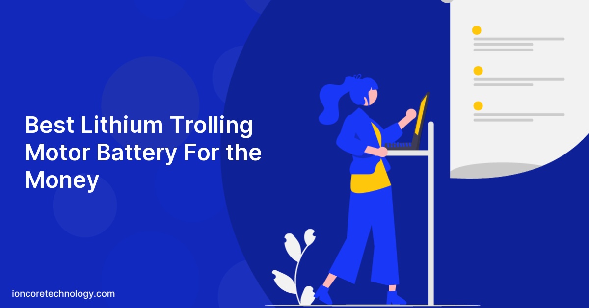 Best Lithium Trolling Motor Battery For the Money