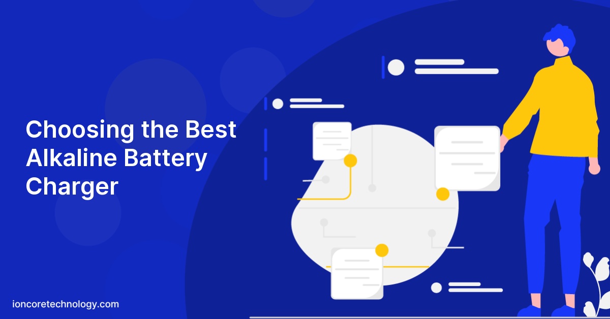 Choosing the Best Alkaline Battery Charger