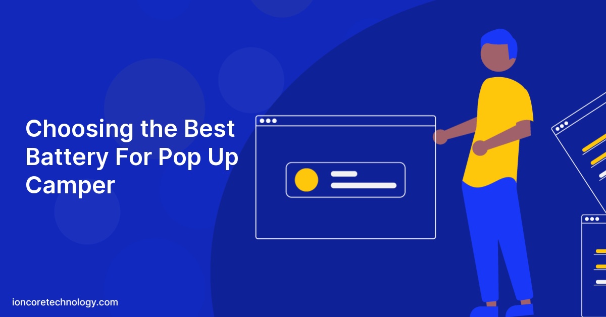 Choosing the Best Battery For Pop Up Camper