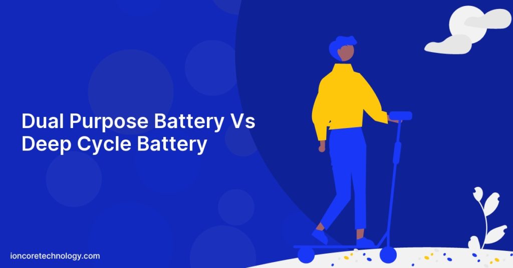 Dual Purpose Battery Vs Deep Cycle Battery