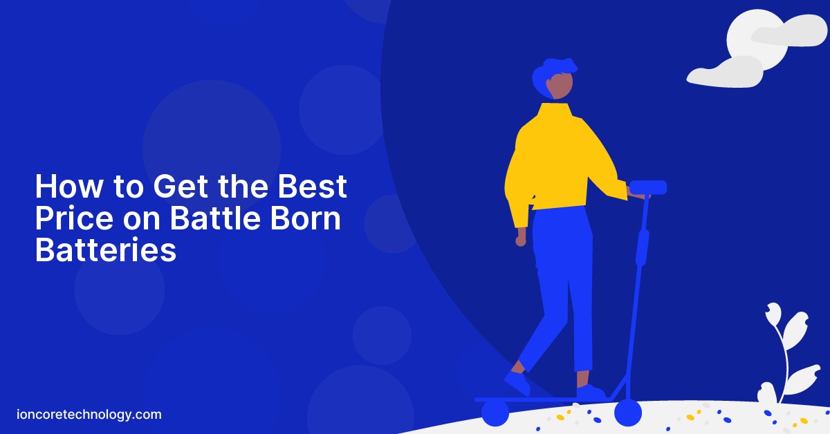 How to Get the Best Price on Battle Born Batteries