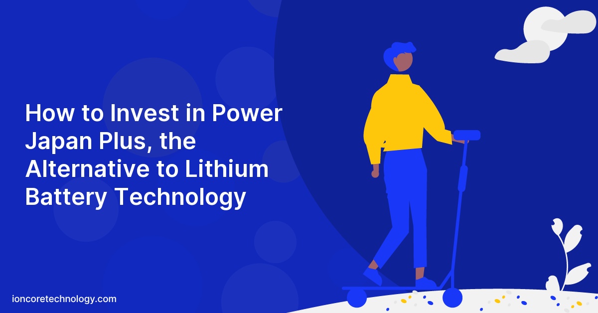 How to Invest in Power Japan Plus, the Alternative to Lithium Battery Technology