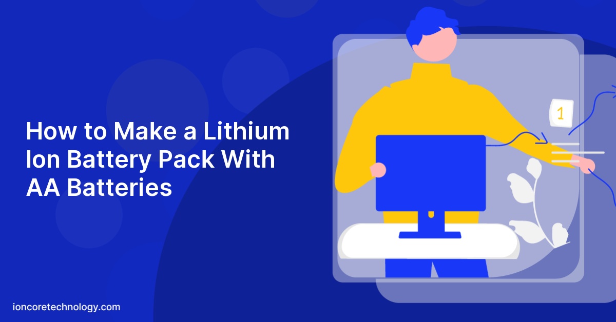 How to Make a Lithium Ion Battery Pack With AA Batteries