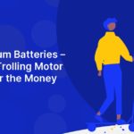 Ionic Lithium Batteries – The Best Trolling Motor Battery For the Money