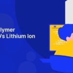Lithium Polymer Batteries Vs Lithium Ion Batteries