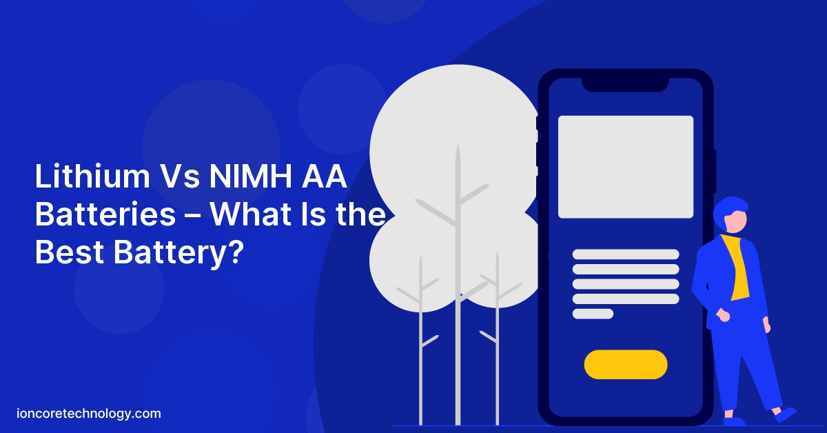 Lithium Vs NIMH AA Batteries – What Is the Best Battery?