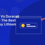Panasonic Vs Duracell Batteries – The Best Place to Buy Lithium Batteries