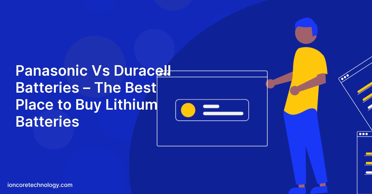 Panasonic Vs Duracell Batteries – The Best Place to Buy Lithium Batteries