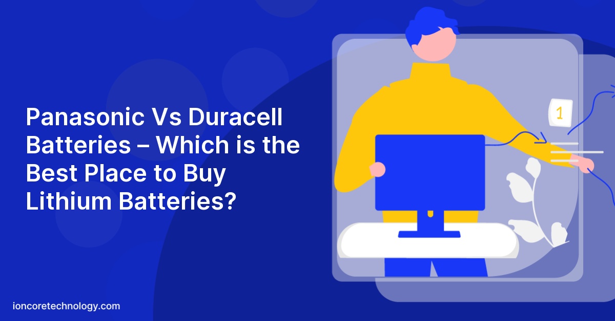 Panasonic Vs Duracell Batteries – Which is the Best Place to Buy Lithium Batteries?