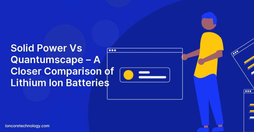 Solid Power Vs Quantumscape A Closer Comparison Of Lithium Ion Batteries Solid power vs quantumscape a closer comparison of lithium ion batteries