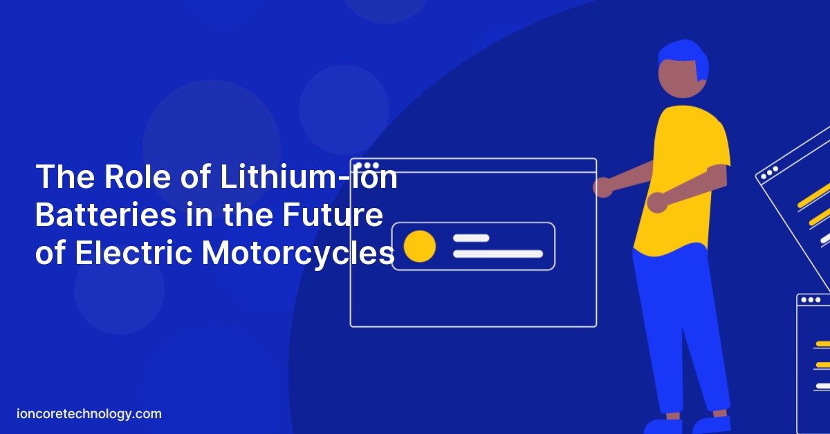 The Role of Lithium-Ion Batteries in the Future of Electric Motorcycles