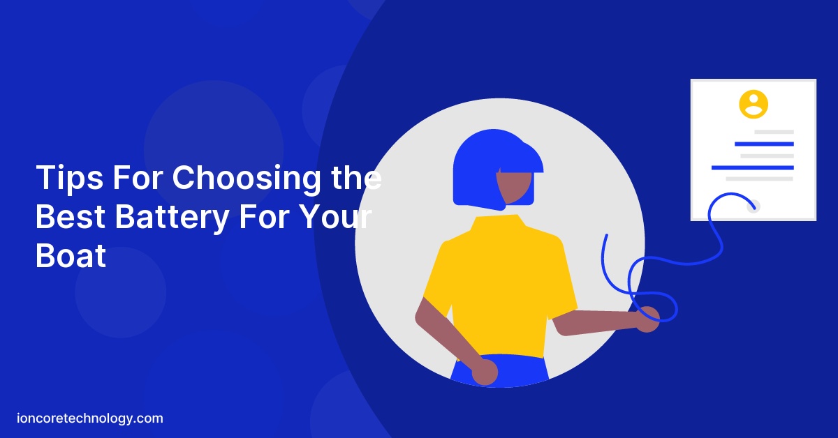 Tips For Choosing the Best Battery For Your Boat