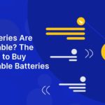 What Batteries Are Rechargeable? The Best Place to Buy Rechargeable Batteries