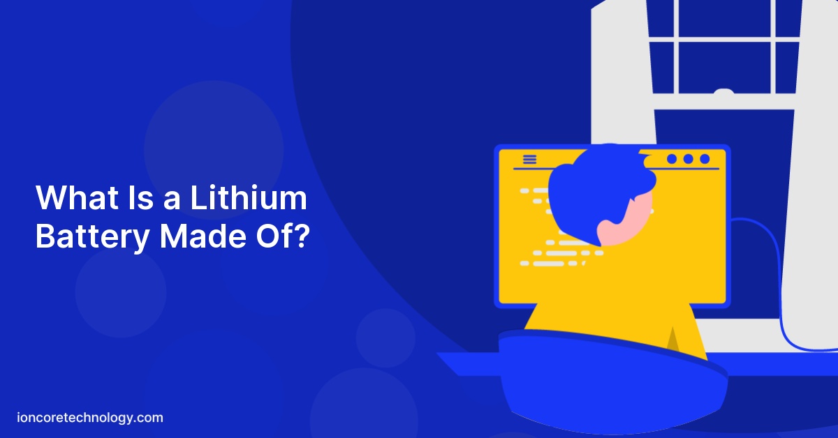 What Is a Lithium Battery Made Of?