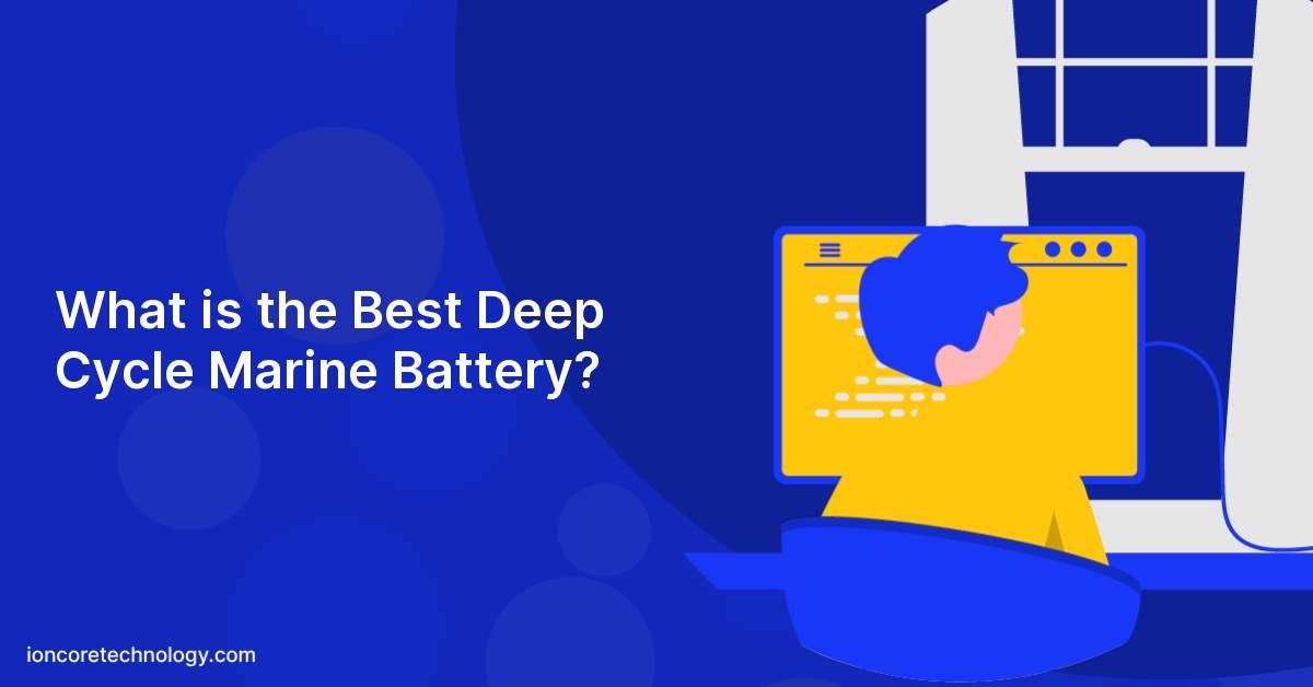 What is the Best Deep Cycle Marine Battery?