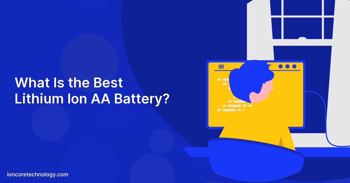 What Is the Best Lithium Ion AA Battery?
