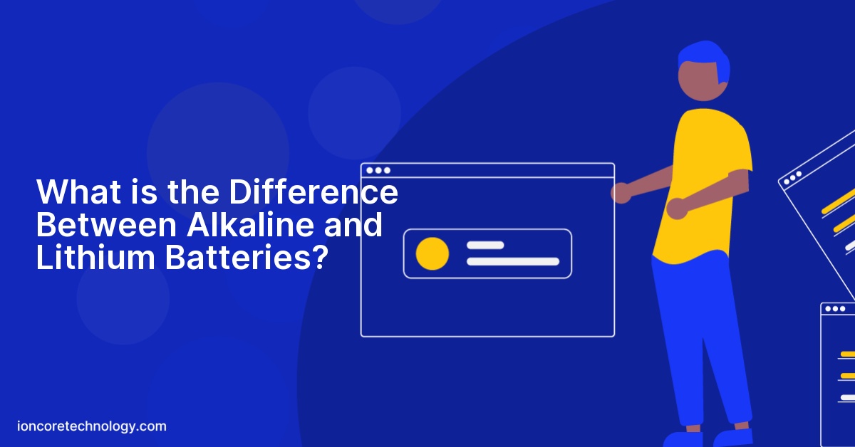 What is the Difference Between Alkaline and Lithium Batteries?