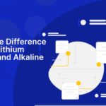 What is the Difference Between Lithium Batteries and Alkaline Batteries?