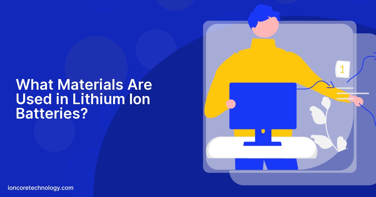 What Materials Are Used in Lithium Ion Batteries?