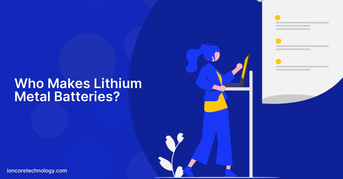 Who Makes Lithium Metal Batteries?