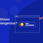 Why Are Lithium Batteries Dangerous?