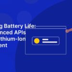 Maximizing Battery Life: How Advanced APIs Improve Lithium-Ion Management