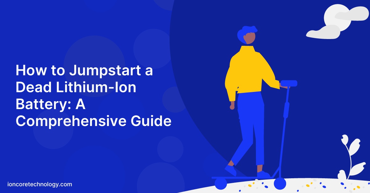 How to Jumpstart a Dead Lithium-Ion Battery: A Comprehensive Guide