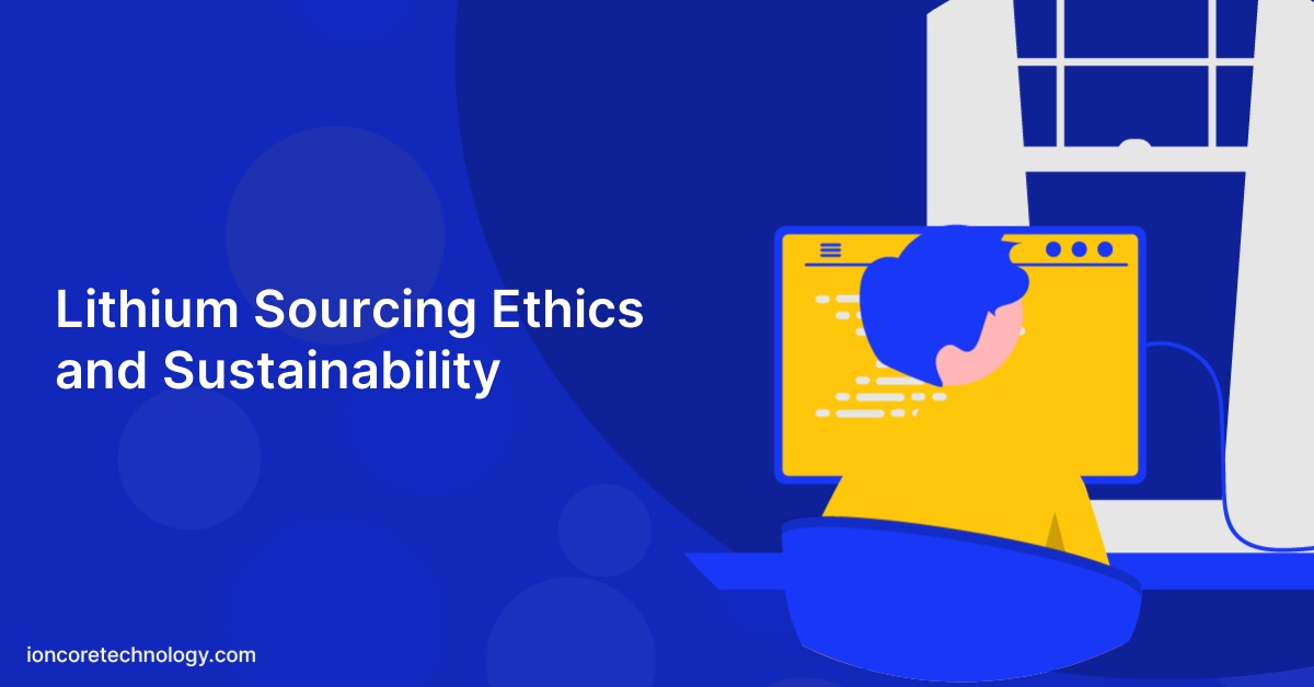 Lithium Sourcing Ethics and Sustainability