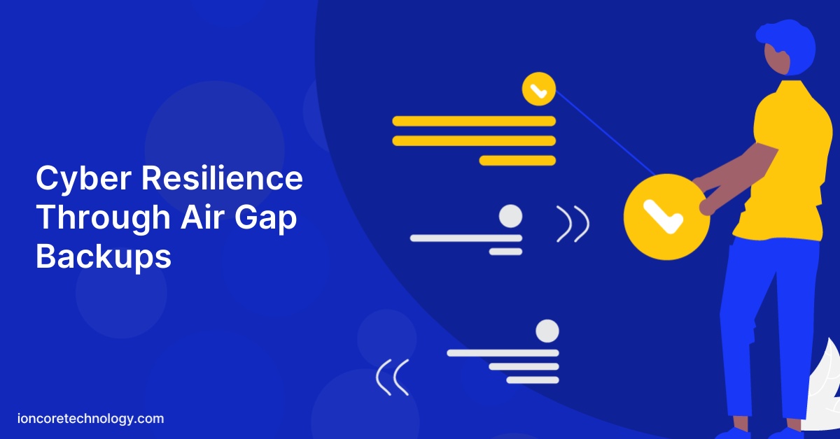 Cyber Resilience Through Air Gap Backups