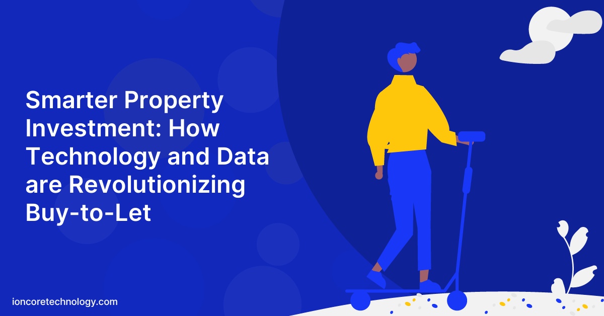 Smarter Property Investment: How Technology and Data are Revolutionizing Buy-to-Let